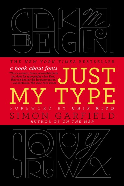 Simon Garfield/Just My Type@ A Book about Fonts